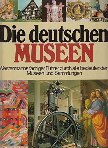 Beispielbild fr Die deutschen Museen. Ein farbiger Fhrer durch alle bedeutenden Museen und Sammlungen. Mit einem Vorwort von Dr. Norbert Wolf. zum Verkauf von La Librera, Iberoamerikan. Buchhandlung