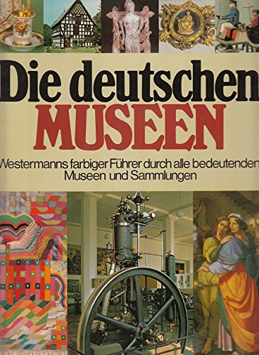 9783893501359: Die deutschen Museen. Ein farbiger Fhrer durch alle bedeutenden Museen und Sammlungen