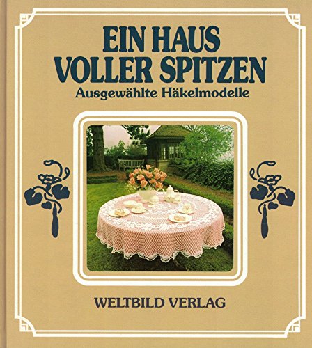 Ein Haus voller Spitzen. Ausgewählte Häkelmodelle. Hrsg. von Walburga Uhl-Büchler.