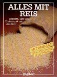 Stock image for Alles mit Reis : Rezepte und Tips rund um das wertvolle Korn ; [mit Reisdit]. for sale by Martin Preu / Akademische Buchhandlung Woetzel