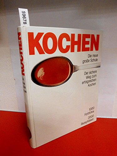 9783893502028: Kochen. Die neue groe Schule - 1000 Fabfotos 2000 Rezepte (German Edition)