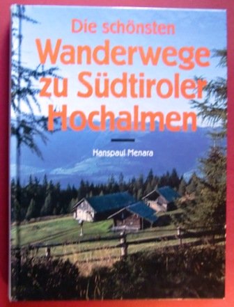 Imagen de archivo de Die schnsten Wanderwege zu Sdtiroler Hochalmen a la venta por 3 Mile Island