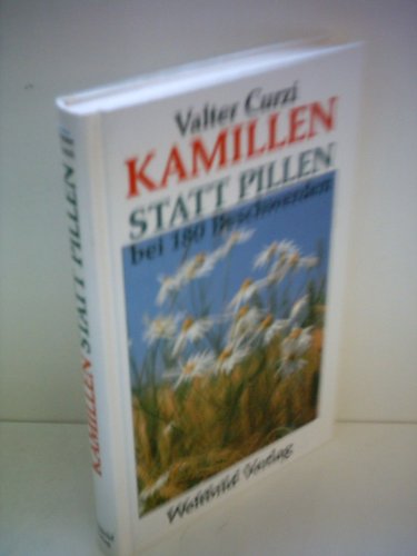 Kamillen statt Pillen bei 180 Beschwerden. Valter Curzi. [Ins Dt. übertr. und bearb. von Dagmar T...