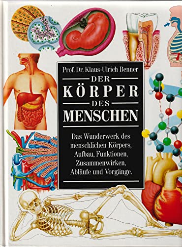 9783893502738: Der Krper des Menschen. Das Wunderwerk des menschlichen Krpers, Aufbau, Funktionen, Zusammenwirken, Ablufe und Vorgnge