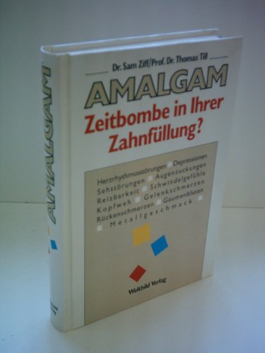 Stock image for Amalgam. Zeitbombe in Ihrer Zahnfllung? for sale by Versandantiquariat Felix Mcke