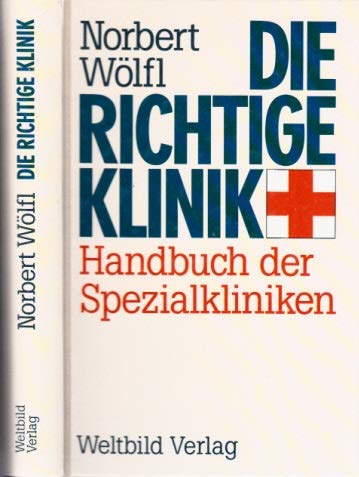 Stock image for Die richtige Klinik. Handbuch der Spezialkliniken for sale by Versandantiquariat Felix Mcke