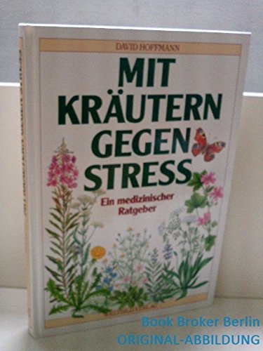 Beispielbild fr Mit Krutern gegen Stress. Ein medizinischer Ratgeber zum Verkauf von Gabis Bcherlager