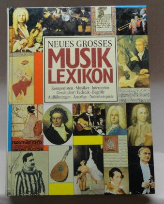 Stock image for Neues grosses Musiklexikon. Komponisten, Musiker, Interpreten, Geschichte, Technik, Begriffe, Auffhrungen, Auszge, Notenbeispiele. for sale by Musikantiquariat Bernd Katzbichler