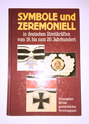 Stock image for Symbole und Zeremoniell in den deutschen Streitkrften von 18. bis zum 20. Jahrhundert for sale by Bernhard Kiewel Rare Books