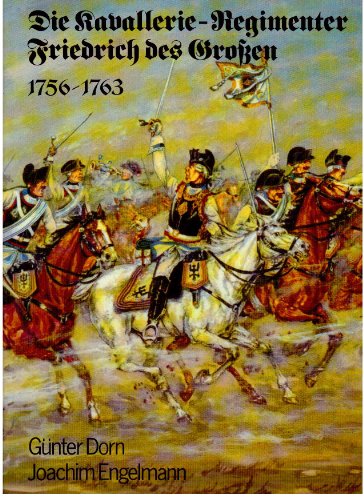 9783893503445: Die Kavallerie- Regimenter Friedrich des GroŸen 1756 - 1763