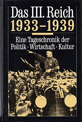 Stock image for Das III.Reich 1933 - 1939 Eine Tageschronik der Politik - Wirtschaft - Kultur for sale by Bernhard Kiewel Rare Books