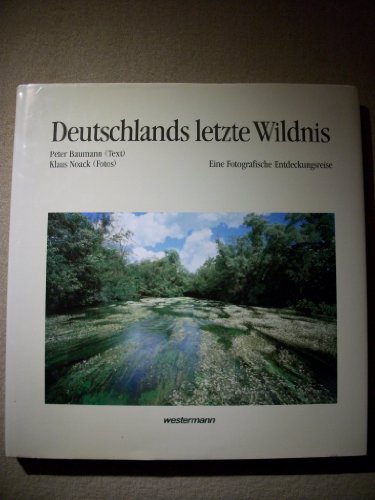 Stock image for Deutschlands letzte Wildnis. Eine fotografische Entdeckungsreise for sale by Reuseabook