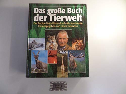 Das große Buch der Tierwelt. Der farbige Naturführer durch alle Kontinente.