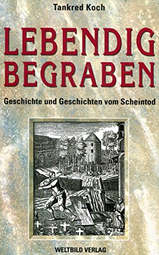 Beispielbild fr Lebendig begraben. Geschichte und Geschichten vom Scheintod. zum Verkauf von Antiquariat im Lenninger Tal