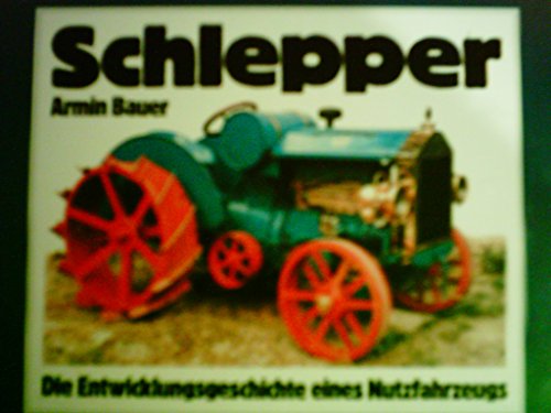 Stock image for Schlepper - die Entwicklungsgeschichte eines Nutzfahrzeugs for sale by 3 Mile Island