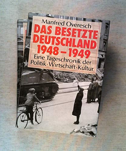 9783893505425: Das besetzte Deutschland 1945-1947. Eine Tageschronik der Politik - Wirtschaft - Kultur