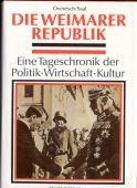Stock image for Die Weimarer Republik. Eine Tageschronik der Politik - Wirtschaft - Kultur for sale by medimops