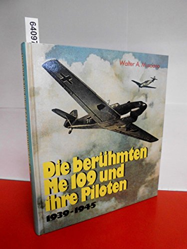 Stock image for Die berhmten Me 109 und ihre Piloten 1939 - 1945 for sale by Bernhard Kiewel Rare Books