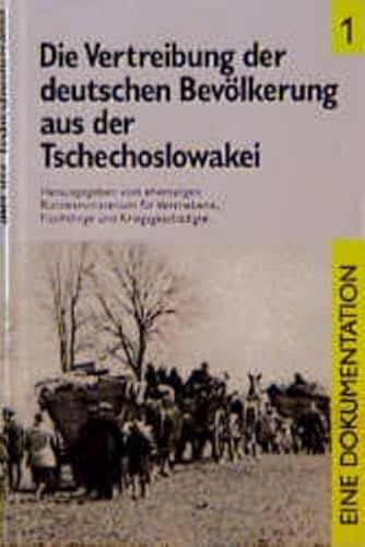 Die Vertreibung der deutschen Bevölkerung aus der Tschechoslowakei. BAND 1