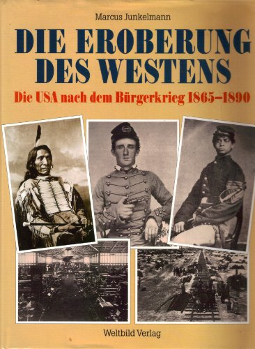 Stock image for Die Eroberung des Westens. Die USA nach dem Brgerkrieg 1865 - 1890 for sale by medimops