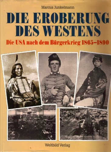 9783893505616: Die Eroberung des Westens. Die USA nach dem Brgerkrieg 1865 - 1890