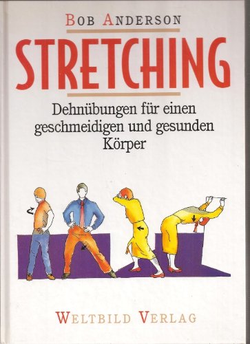 Stretching. Dehnübungen für einen geschmeidigen und gesunden Körper - Anderson, Bob