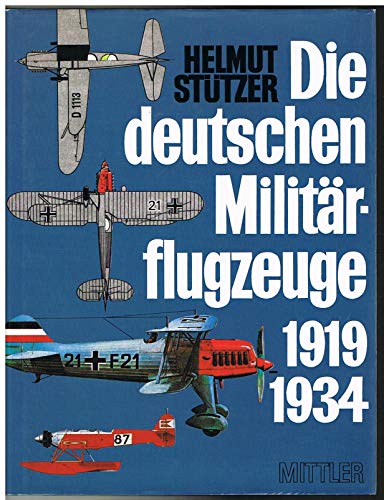 Die deutschen Militärflugzeuge 1910-1918 und 1919-1934 - Stützer, Helmut