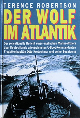 Der Wolf im Atlantik -- Der sensationelle Bericht eines englischen Marineoffiziers über Deutschla...