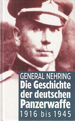 Die Geschichte der deutschen Panzerwaffe 1916 - 1945