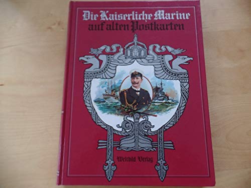 Die Kaiserliche Marine auf alten Postkarten. - Beer Theo und Kludas Arnold