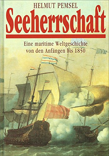 Beispielbild fr Seeherrschaft. - Eine maritime Weltgeschichte von den Anfngen bis 1850. - Eine maritime Weltgeschichte von der Dampfschiffahrt bis zur Gegenwart. Band 1 von den Anfngen bis 1850 zum Verkauf von Bernhard Kiewel Rare Books