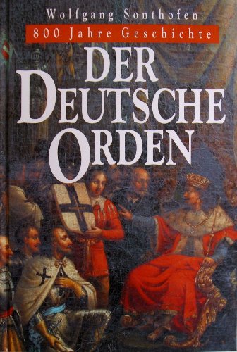 Der Deutsche Orden : 800 Jahre Geschichte - Sonthofen, Wolfgang