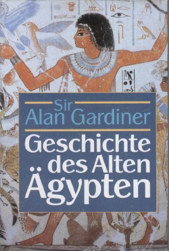 Geschichte des Alten Ã„gypten (9783893507238) by Alan Gardiner