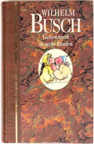 Beispielbild fr Wilhelm Busch: Gesamtwerk in sechs Bnden zum Verkauf von Preiswerterlesen1 Buchhaus Hesse