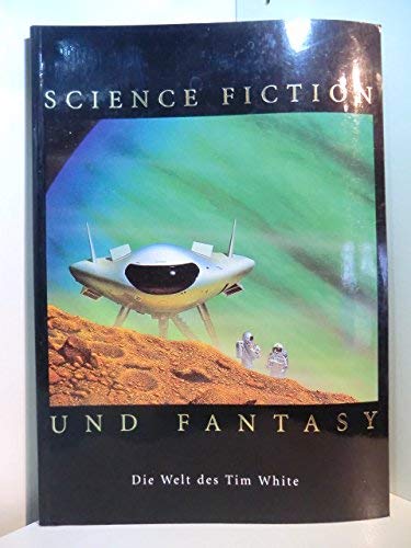 Beispielbild fr Science Fiction und Fantasy. Die Welt des Tim White. zum Verkauf von Antiquariat Ottakring 1160 Wien