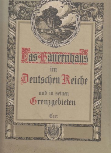 Das Bauernhaus im Deutschen Reiche und in seinen Grenzgebieten. Mit histor.-geograph. Einl. von D...