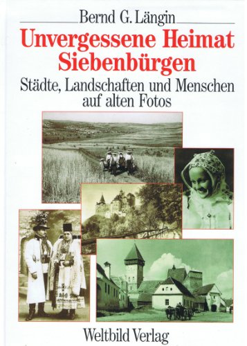 Beispielbild fr Unvergessene Heimat Siebenbrgen. Stdte, Landschaften und Menschen auf alten Fotos zum Verkauf von medimops