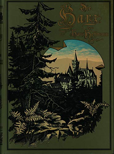 Der Harz. Unveränderter Nachdruck der Ausgabe von 1899, erschienen im C. F. Amelangs Verlag, Leipzig