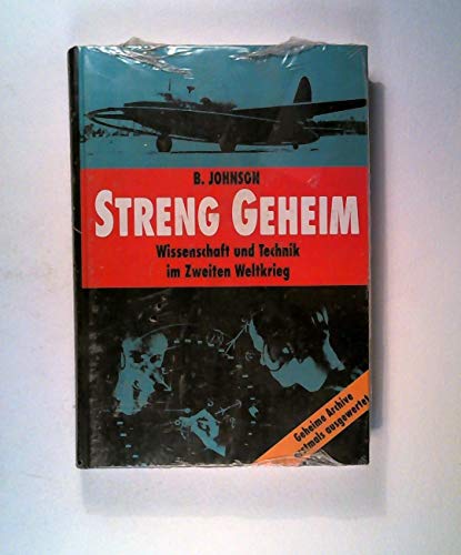 Beispielbild fr Streng Geheim: Wissenschaft Und Technik Im Zweiten Weltkrieg ; Geheime Archive Erstmals Ausgewertet zum Verkauf von Books From California
