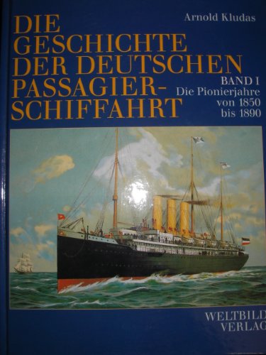 Die Geschichte der deutschen Passagierschiffahrt, Bd. I-V. Band I: Die Pionierjahre von 1850 bis 1890; Band II: Expansion auf allen Meeren 1890 bis 1900; Band III: Sprunghaftes Wachstum 1900 bis 1914; Band IV: Vernichtung und Wiedergeburt 1914 bis 1930; Band V: Eine Ära geht zu Ende 1930 bis 1990 - Kludas, Arnold.