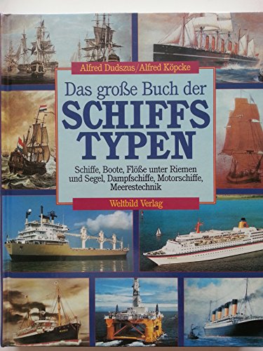 Schiffstypen - Schiffe, Boote, Flöße, Dampfschiffe, Motorschiffe - Dudszus, Alfred + Köpcke, Alfred