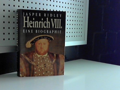 Heinrich VIII. Eine Biographie