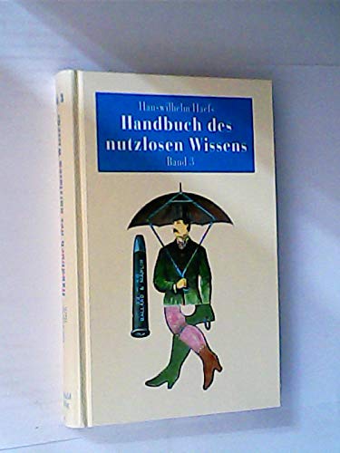 9783893509799: Handbuch des nutzlosen Wissens, Band 3 [Gebundene Ausgabe] by HANSWILHELM HAEFS
