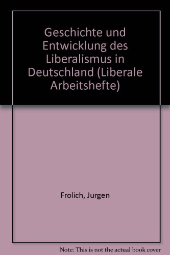9783893510467: geschichte_und_entwicklung_des_liberalismus_in_deutschland