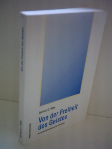 Beispielbild fr Von der Freiheit des Geistes - Positionsbestimmungen eines Jahrzehnts zum Verkauf von Edition H. Schroeder e.K.