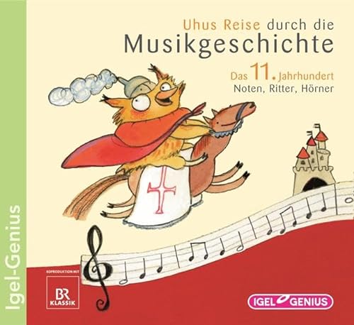Uhus Reise durch die Musikgeschichte. Das 11. Jahrhundert. 1 CD Noten, Ritter, Hörner. 56 Min.