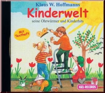 Kinderwelt. CD: Ohrwürmer und Kinderhits - Hoffmann, Klaus W.