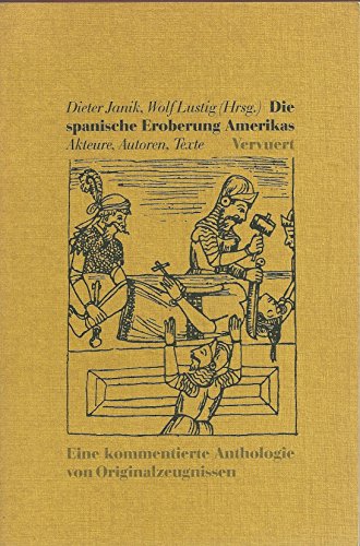 Stock image for Die spanische Eroberung Amerikas : Akteure, Autoren, Texte. (Texte in span., Kommentar in dtsch. Sprache) for sale by AHA-BUCH