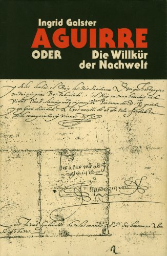 Stock image for Aguirre, oder, Die Willku r der Nachwelt: Die Rebellion des baskischen Konquistadors Lope de Aguirre in Historiographie und Geschichtsfiktion (1561-1992) (German Edition) for sale by dsmbooks