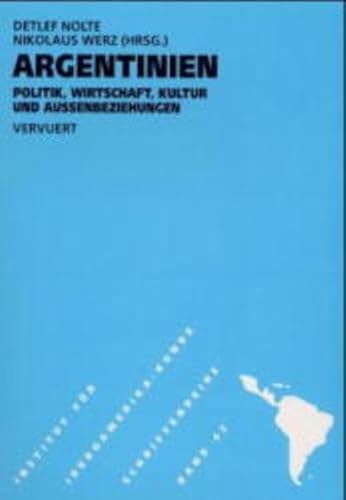 ARGENTINIEN. POLITIK, WIRTSCHAFT, KULTUR UND AUSSENBEZIEHUNGEN